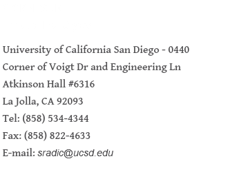  STOJAN RADIC Principal Investigator University of California San Diego - 0440 Corner of Voigt Dr and Engineering Ln Atkinson Hall #6316 La Jolla, CA 92093 Tel: (858) 534-4344 Fax: (858) 822-4633 E-mail: sradic@ucsd.edu
